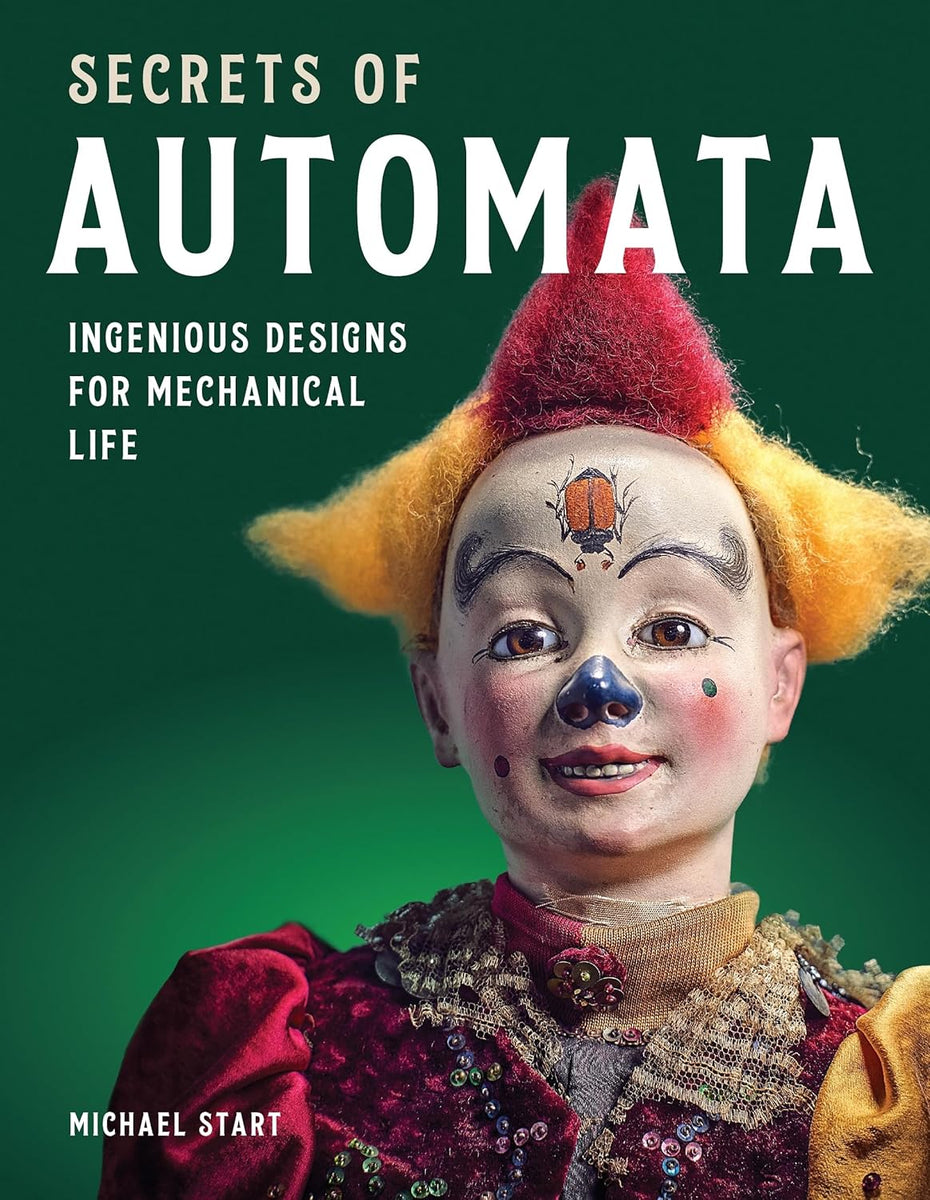 Secrets of Automata: Ingenious Designs for Mechanical Life – Tannen's