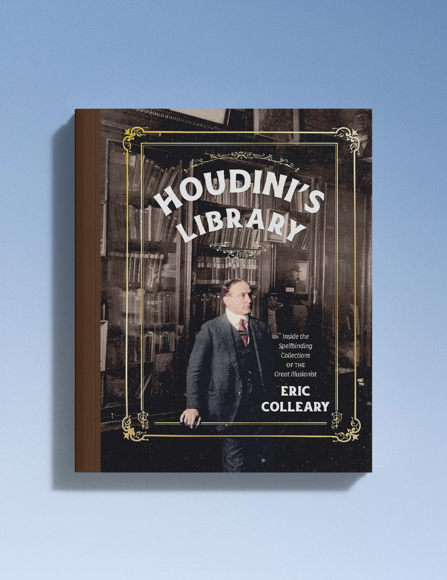 Houdini's Library: Inside the Spellbinding Collections of the Great Illusionist
