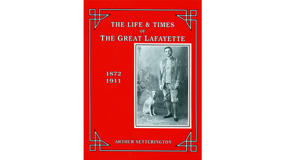 The Life and Times of The Great Lafayette  by John Kaplan - Book