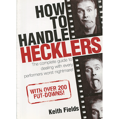 How To Handle Hecklers - By Keith Fields - Book